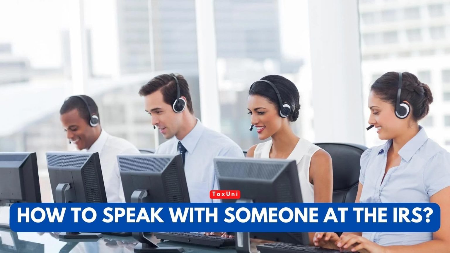 How to Speak with Someone at the IRS? Methods For Speaking with IRS Agent