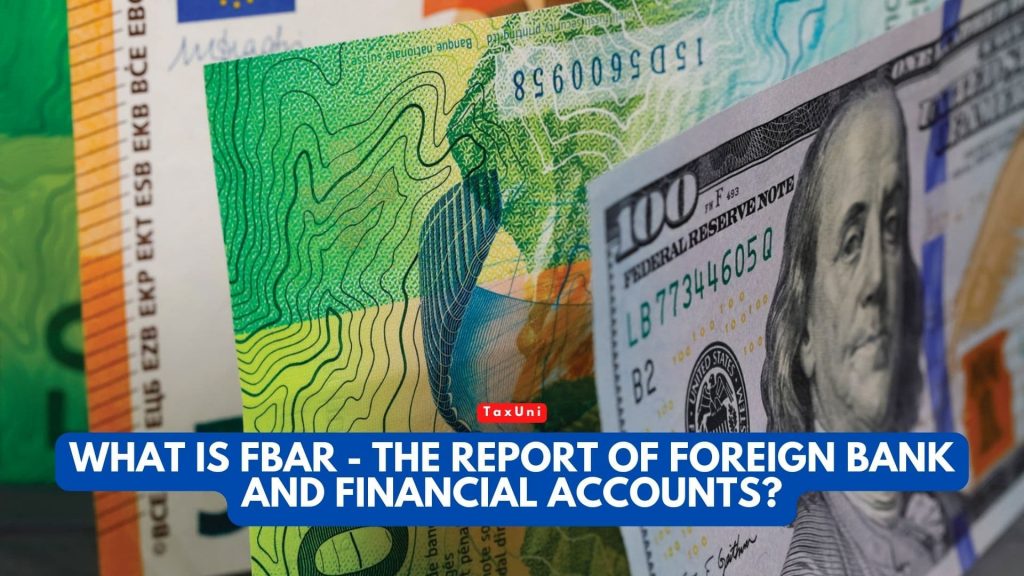 What Is FBAR - The Report Of Foreign Bank And Financial Accounts?