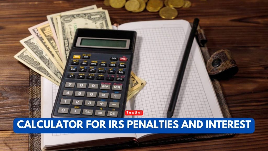 Calculator For IRS Penalty And Interest