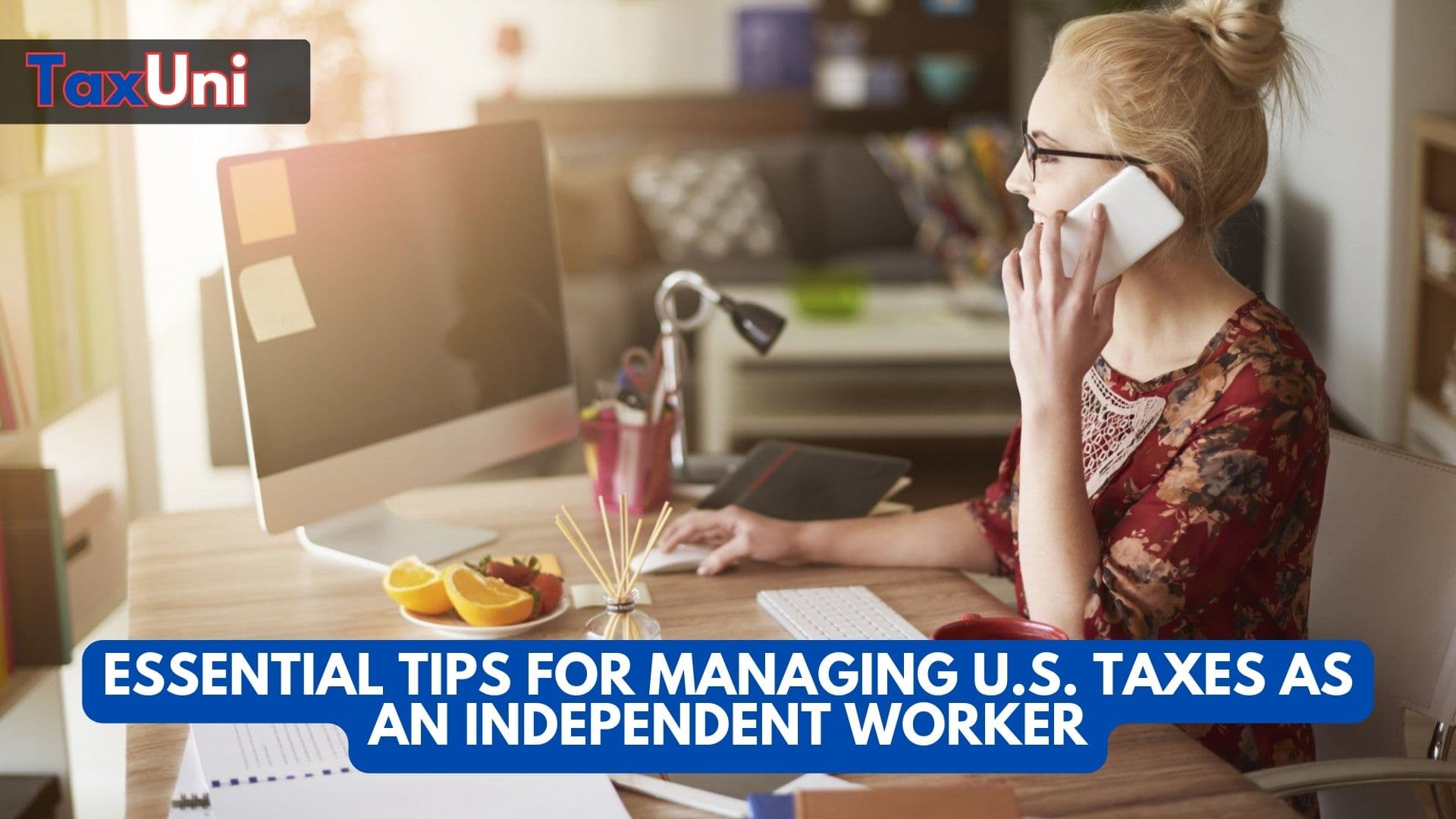 Essential Tips for Managing U.S. Taxes as an Independent Worker