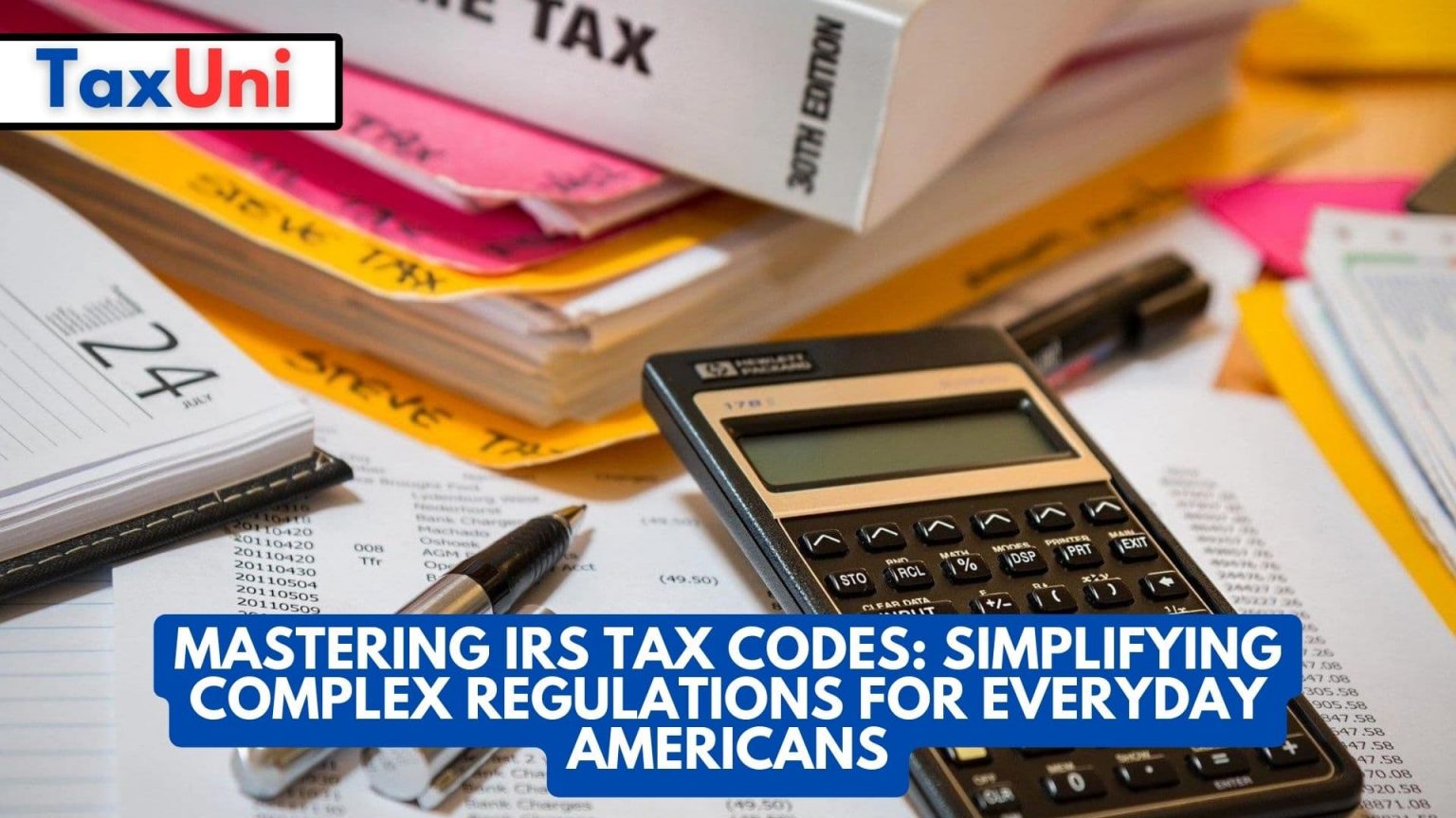 Mastering IRS Tax Codes Simplifying Complex Regulations for Everyday