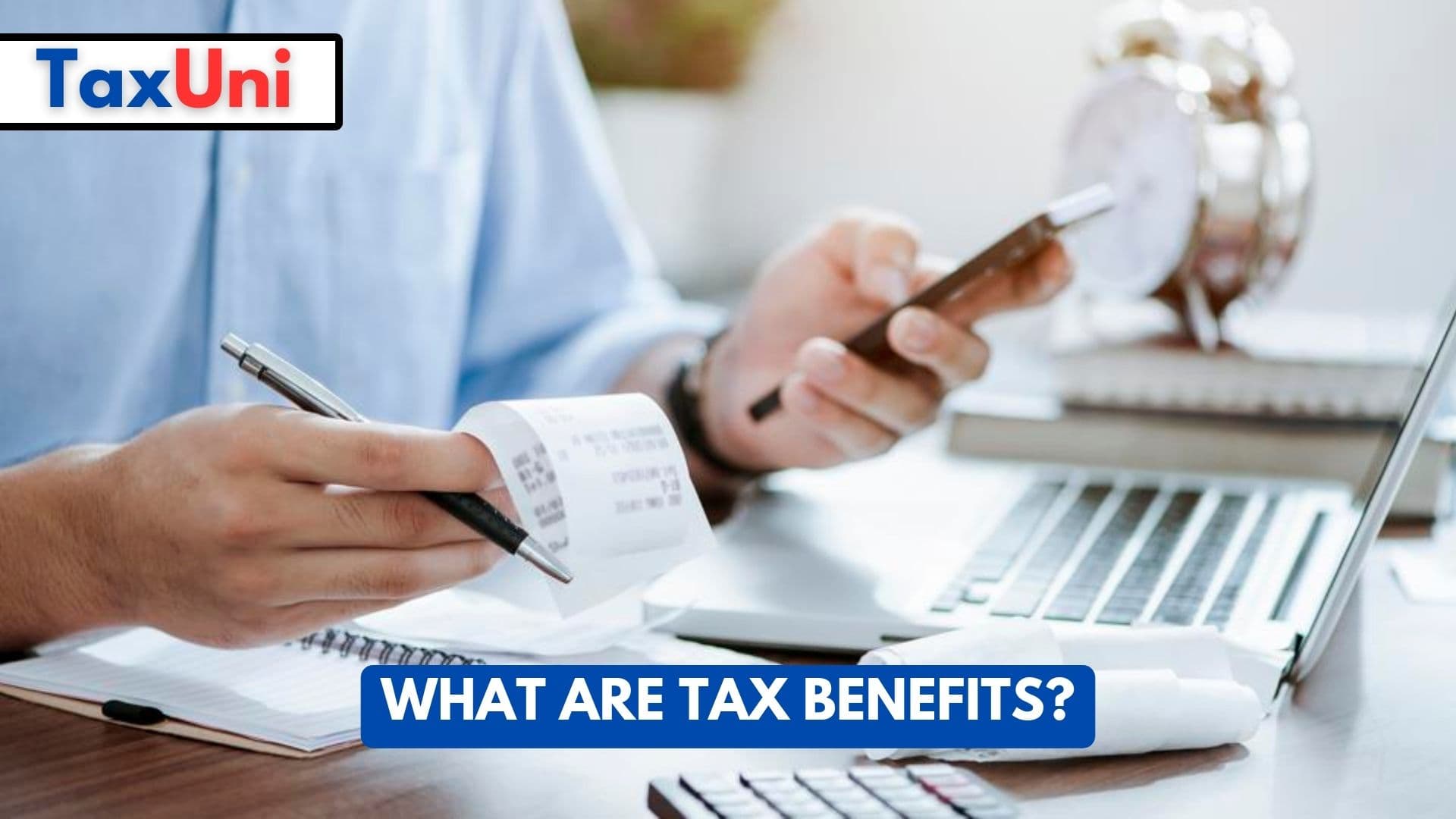 How to take advantage of tax benefits?