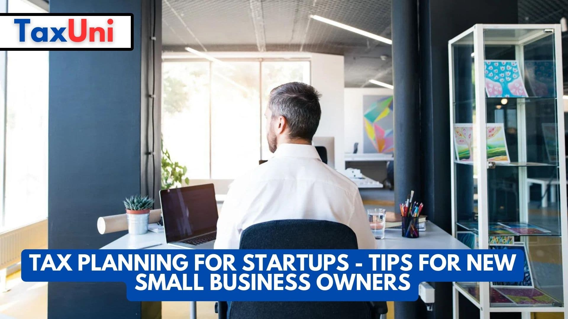 Tax Planning For Startups - Tips For New Small Business Owners