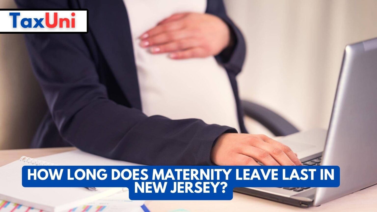 How Long Does Maternity Leave Last in New Jersey?