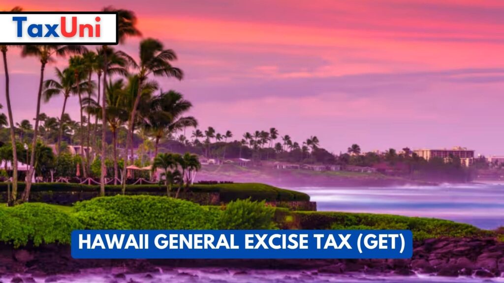 Hawaii General Excise Tax (GET) 2024 - 2025